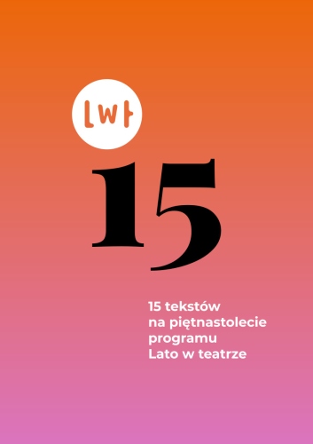 15 tekstów na piętnastolecie programu Lato w teatrze